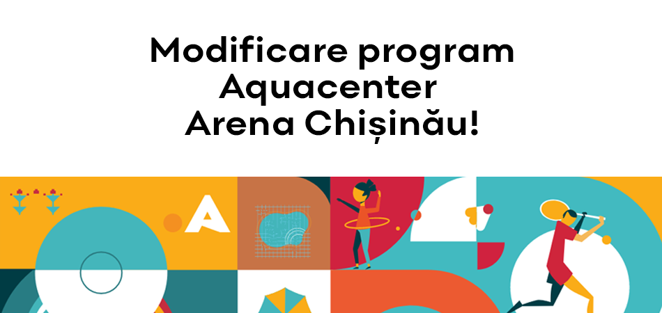 Modificare program de activitate Aquacenter Arena Chișinău